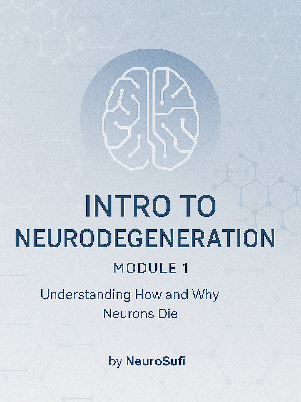Intro to Neurodegeneration: A guided starter course for students, researchers & curious minds